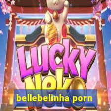 bellebelinha porn